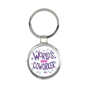 Worlds Best COWORKER : Gift Keychain Great Floral Profession Coworker Work Job
