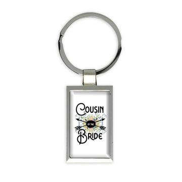 Cousin Of the Bride : Gift Keychain Wedding Favors Bachelorette Bridal Party Engagement