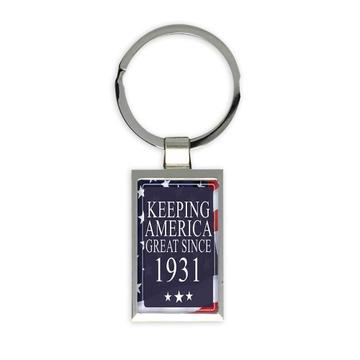 America Great 1931 Birthday : Gift Keychain Keeping Classic Flag Patriotic Age USA