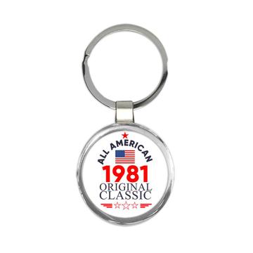 1981 Birthday : Gift Keychain All American Original Classic Flag Patriotic Age USA