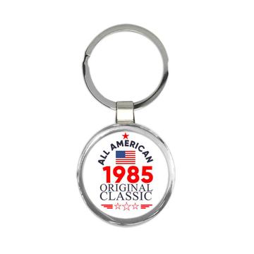 1985 Birthday : Gift Keychain All American Original Classic Flag Patriotic Age USA