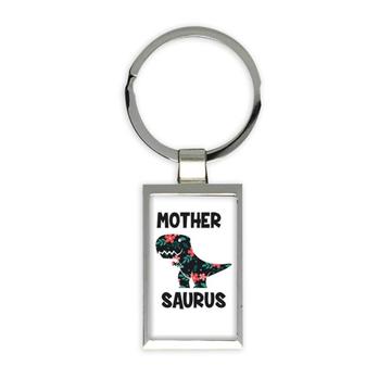 MOTHER Saurus : Gift Keychain Birthday Dinosaur T Rex cute Family Mom