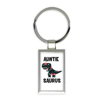 AUNTIE Saurus : Gift Keychain Birthday Dinosaur T Rex cute Family Aunt
