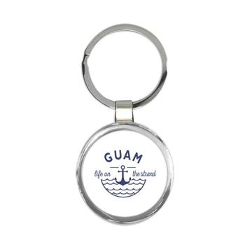 Guam Life on the Strand : Gift Keychain Beach Travel Souvenir Guam