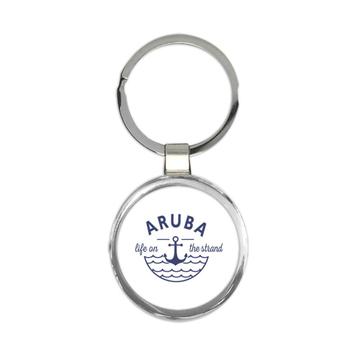 Aruba Life on the Strand : Gift Keychain Beach Travel Souvenir Aruba
