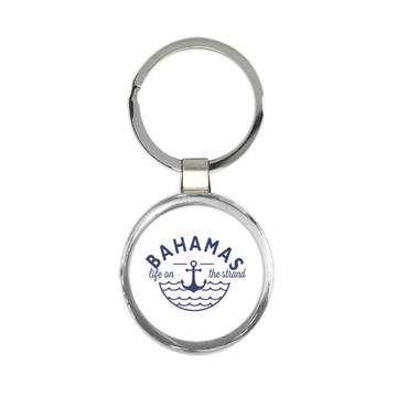Bahamas Life on the Strand : Gift Keychain Beach Travel Souvenir Bahamas