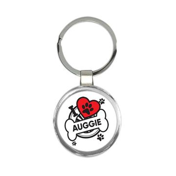 Auggie: Gift Keychain Dog Breed Pet I Love My Cute Puppy Dogs Pets Decorative