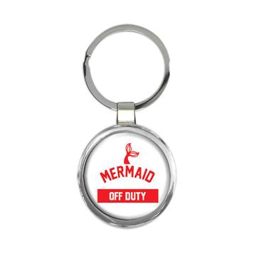 Mermaid Off Duty : Gift Keychain Baywatch Lifeguard Beach Summer Funny