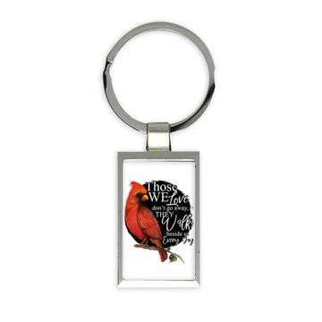 Those We Love Walk Beside Us Cardinal : Gift Keychain Bird Grieving Lost Loved One Grief Healing Rememberance