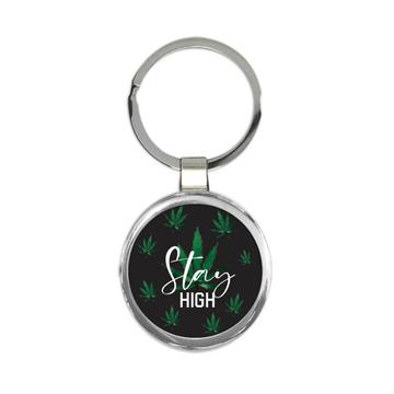 Stay High Art Print : Gift Keychain Weed Lover Marijuana Cannabis Pot Funny Green Leaf