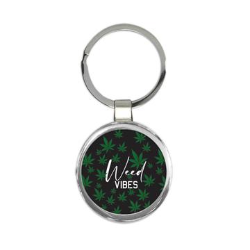 Weed Vibes Art Print : Gift Keychain For Lover Marijuana Cannabis Pot Funny Green Leaves