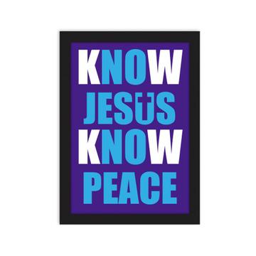 Know Jesus Know Peace : Gift Poster Christian Religious Catholic God Faith