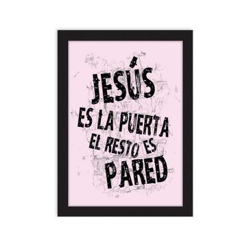 Jesús es la Puerta el Resto es Pared : Gift Poster Christian Spanish Evangelical