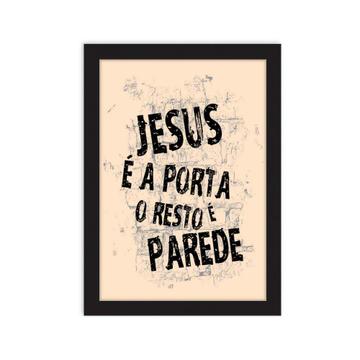 Jesus é a Porta o Resto é Parede : Gift Poster Christian Portuguese Evangelical