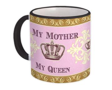 My Mother My Queen : Gift Mug Mothers Day Crown Royal Birthday Christmas