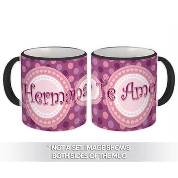 Hermana Te Amo : Gift Mug Family Gift Spanish Sister Friend