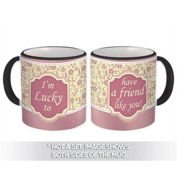Lucky to Have a Friend Like You : Gift Mug Friendship BFF