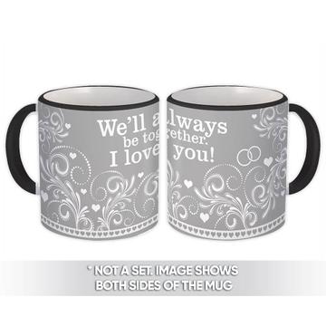 We Will Always be Together : Gift Mug Wedding Anniversary