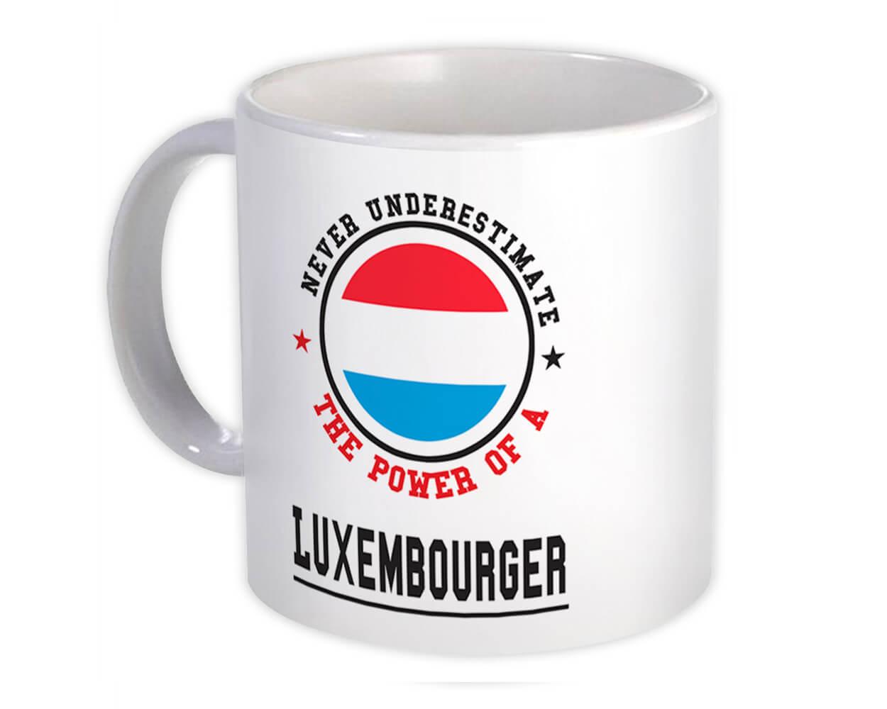Gift Mug : Luxembourg Flag Never Underestimate Power Luxembourger Expat Country