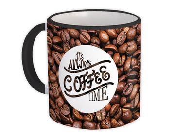 It’s Always COFFEE Time : Gift Mug Cafe Latte Cappuccino Cup