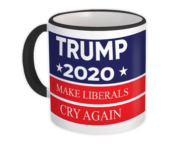 Make Liberals Cry Again Trump 2020 : Gift Mug Politics Election Donald GOP