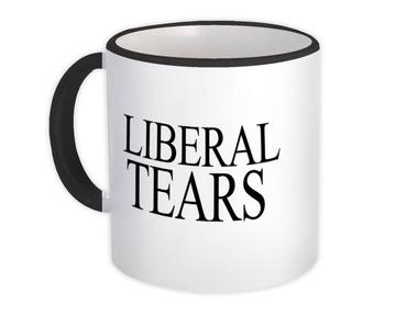 Liberal Tears : Gift Mug Trump Republican Election GOP