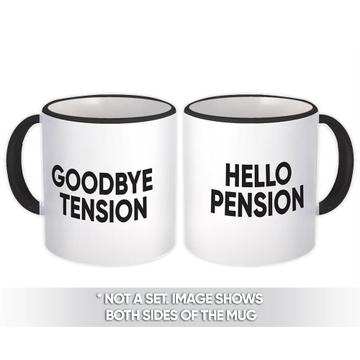 Goodbye Tension Hello Pension : Gift Mug Retirement Office Humor Joke Work