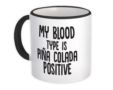 My Blood Type is Pina Colada Positive : Gift Mug Drink Bar Pineapple