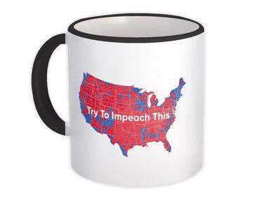 Try to Impeach This : Gift Mug Donald Trump Impeachment USA MAP Election