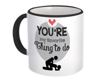 Favorite Thing To Do : Gift Mug Valantines Love Girlfriend Wife Funny