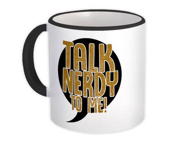Talk Nerdy to Me : Gift Mug Geek Gamer Nerd Christmas