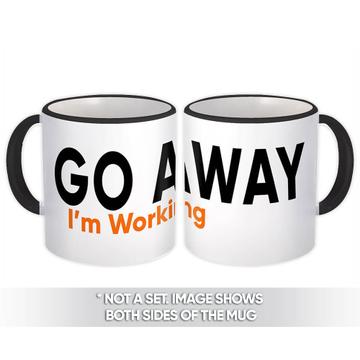 Go Away I’m Working : Gift Mug Work Office Coworker Funny Sarcastic Hobby