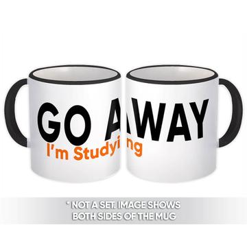 Go Away I’m Studying : Gift Mug Student Classmate School