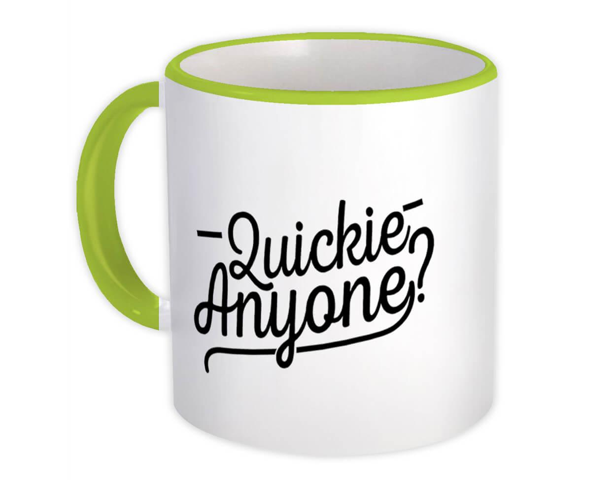 Gift Mug : Quickie Anyone Sex Funny Office Party Sarcastic Get Laid