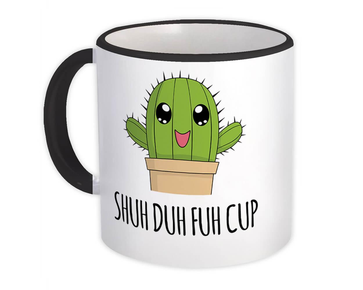 T Mug Cactus Shuh Duh Fuh Cup Funny Office Coworker Succulent Ebay