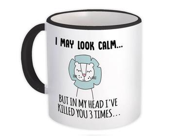 Lion I May Look Calm : Gift Mug 3 Three Times Cup Office Funny Sarcasm Sarcastic