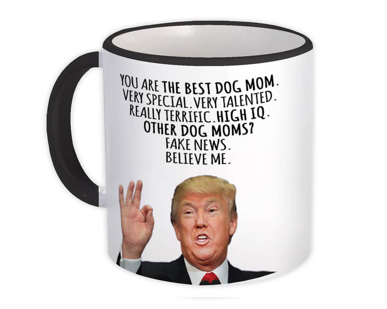 Gift Mug : DOG MOM Funny Trump Best Birthday Christmas Humor MAGA Family Mother