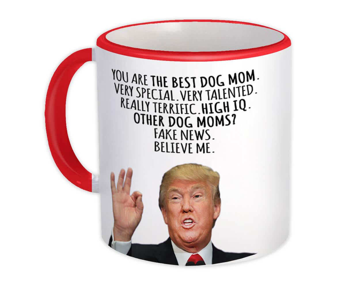 Gift Mug : DOG MOM Funny Trump Best Birthday Christmas Humor MAGA Family Mother