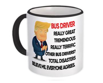BUS DRIVER Funny Trump : Gift Mug Terrific BUS DRIVER Birthday Christmas