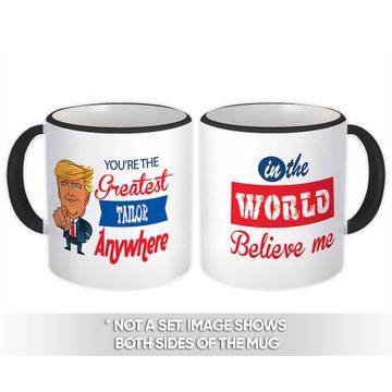 Gift for TAILOR Funny Trump : Gift Mug Greatest Occupation Profession Office Grad