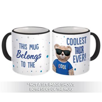 Cool For TAILOR : Gift Mug Teddy Bear Profession Jobs Occupation Birthday Coolest