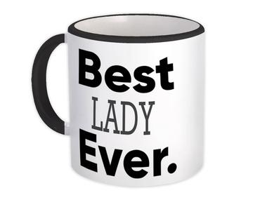 Best LADY Ever : Gift Mug Idea Family Christmas Birthday Funny