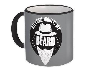 All I Care is About My Beard : Gift Mug and Barber Men Man Dad