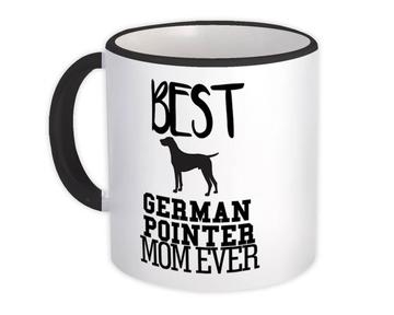 Best German Pointer MOM Ever : Gift Mug Dog Silhouette Funny Pet Cartoon Owner