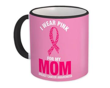 Pink October : Gift Mug Cancer MOM Mother Awareness I Wear Pink