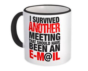 I Survived Another Meeting : Gift Mug Email Office Coworker Work Boss