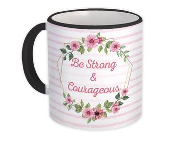 Be Strong and Courageous : Mug Boho Christian Religious Floral God Flower Gift