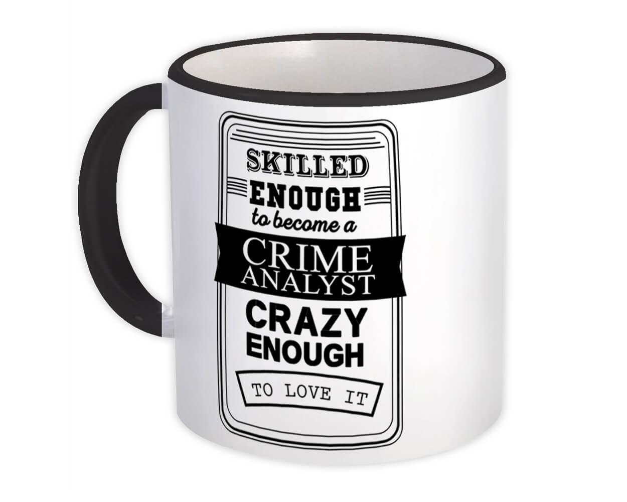 Skilled Crime Analyst : Gift Mug Crazy Enough to Love it Work Coworker