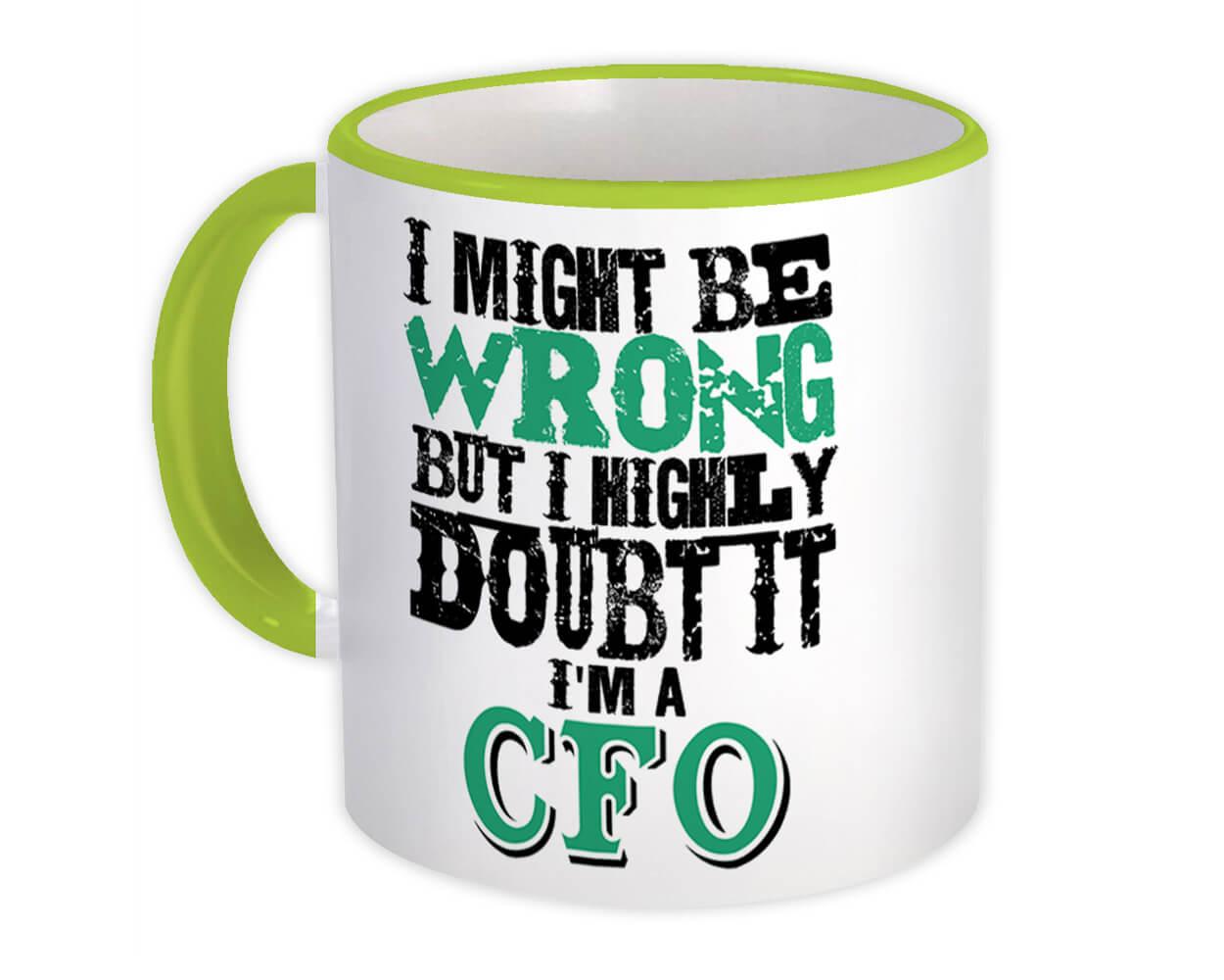 Gift Mug : I Might be Wrong CFO But Highly Doubt it Work