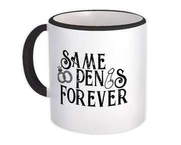 Same Penis Forever : Gift Mug Wedding Engagement Funny